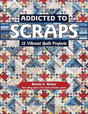 Addicted to Scraps Quilt Book