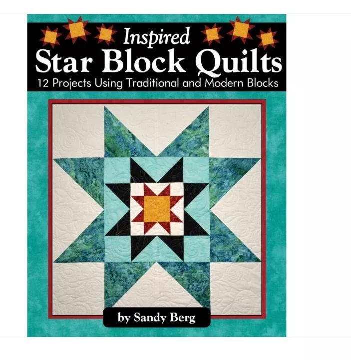 Inspired Star Block Quilts - Sandy Berg