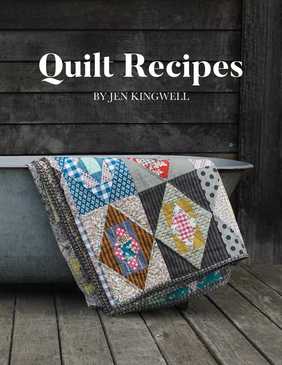 Quilt Recipes Book by Jen Kingwell Designs- Special Order