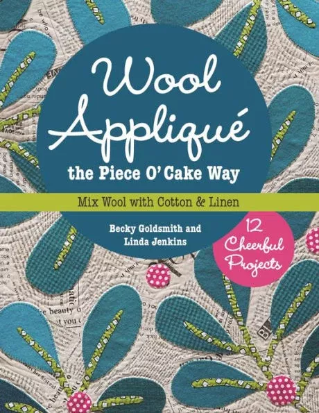 Wool Applique the Piece O'Cake Way